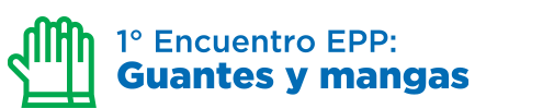 1° Encuentro EPP: Guantes y mangas